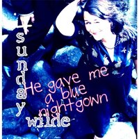 He Gave Me A Blue Nightgown -Sunday Wilde CD