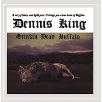 Stinkin Dead Buffalo -Dennis King CD