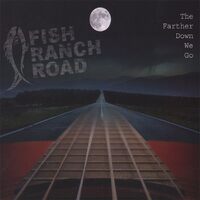 Farther Down We Go - Fish Ranch Road CD