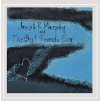 Joseph K Murphy & The Best Friends Ever -Joseph K Murphy And The Best Friends CD