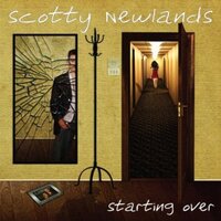 Starting Over -Scotty Newlands CD