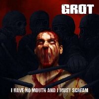 I Have No Mouth I Must Scream -Grot CD