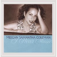 I Hear Music - Meegan Samantha Coleman CD