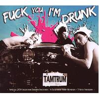 Fuck You Im Drunk Stronger Than Cats -Tamtrum CD