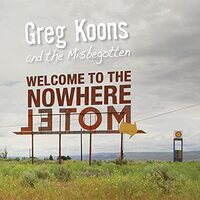 Welcome To The Nowhere Motel -Koons,Greg The Misbegotten  CD