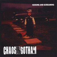 Kicking & Screaming - Chaos In Gotham CD