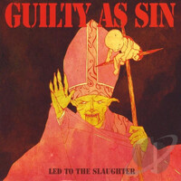 Guilty As Sin – Led To The Slaughter CD