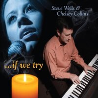 If We Try -Steve Wells & Chelsey Collins CD