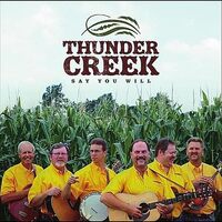 Say You Will - Thunder Creek CD