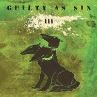 I I I -Guilty As Sin CD