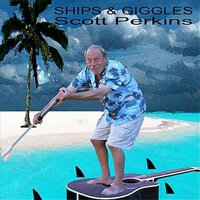 Ships & Giggles -Scott Perkins CD