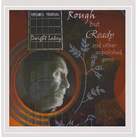 Rough But Ready & Other Unpolished Gems -Dwight Lakey CD