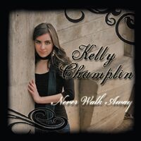 Never Walk Away - Kelly Champlin CD