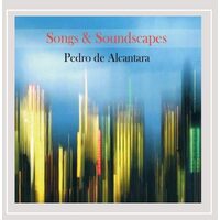 Songs & Soundscapes - Pedro De Alcantara CD