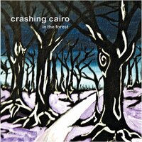 In The Forest -Crashing Cairo CD