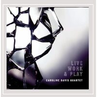 Live Work & Play - Caroline Davis Quartet CD