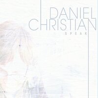 Speak -Daniel Christian CD