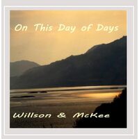 On This Day of Days - Willson & McKee CD