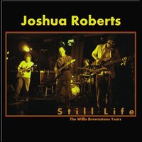 Still Life: The Willis Brownstone Years -Joshua Roberts CD