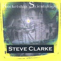 Rocketship Scientology - Steve Clarke CD