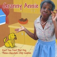 Don'T You Feed That Dog Those Chocolate Chip Cooki -Granny Annie CD