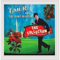 Collection: Songs From The Operatic Underworld -Timur And The Dime Museum CD