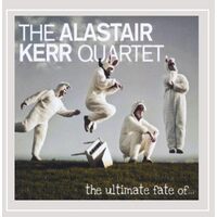 Ultimate Fate of - Alastair Kerr Quartet CD