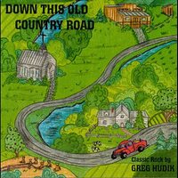 Down This Old Country Road -Greg Hudik CD