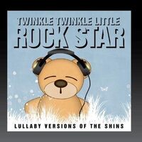 Lullaby Versions of the Shins - Twinkle Twinkle Little Rock Star CD