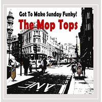 Got To Make Sunday Funky! -The Mop Tops CD