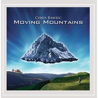 Moving Mountains -Chris Bawiec CD