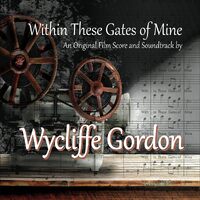 Within These Gates Of Mine - Wycliffe Gordon CD