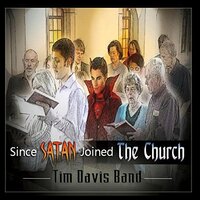 Since Satan Joined The Church -Tim Davis Band CD