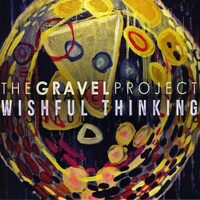 Wishful Thinking - The Gravel Project CD