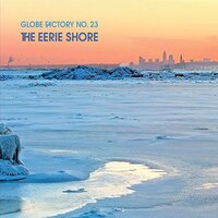 The Eerie Shore -Globe Factory No. 23 CD