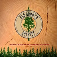 Right Smack In The Middle Of Town -Old Growth Quartet CD