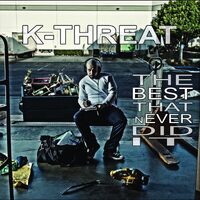 The Best That Never Did It - K-Threat CD