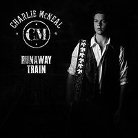 Runaway Train -Charlie Mcneal CD