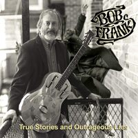 True Stories & Outrageous Lies - Bob Frank CD