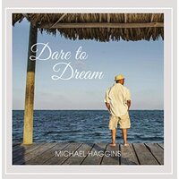 Dare To Dream -Michael Haggins CD