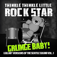 Grunge Baby! Lullaby Versions Of Seattle Sound, 1 -Various CD