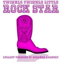 Lullaby Versions of Miranda Lambert - Twinkle Twinkle Little Rock Star CD