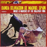 Music & Marches of Bullfight Ring - Banda de Aviacion de Madrid Spain CD