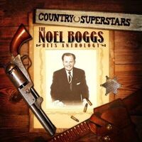 Country Superstars The Noel Boggs Hits Anthology - Noel Boggs CD