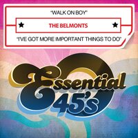 Walk On Boy / I'Ve Got More Important Things To Do -The Belmonts CD