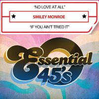 No Love at All / If You Aint Tried It - Smiley Monroe CD