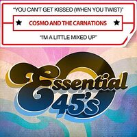 You Can'T Get Kissed (When You Twist) / I'M A -Cosmo & The Carnations CD