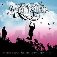 Youve Dug Your Grave Now Lie In It -Kenotia CD