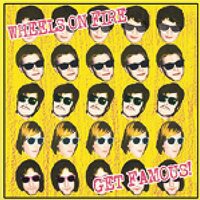 Get Famous -Wheels On Fire CD