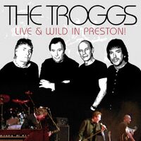 Live Wild In Preston - TROGGS CD